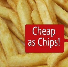 Cheap as Chips